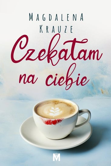 Czekałam na ciebie Krauze Magdalena