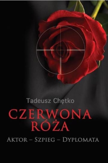 Czerwona róża Chętko Tadeusz