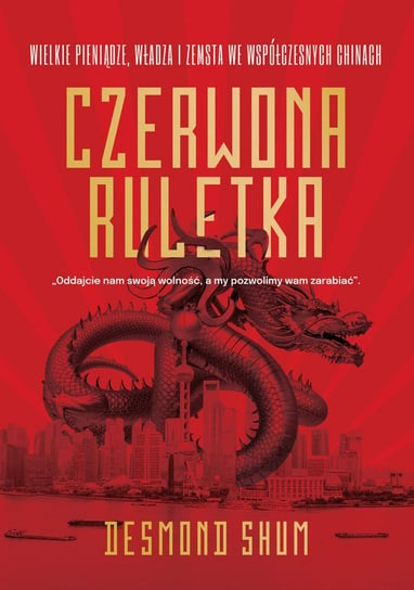 Czerwona ruletka. Wielkie pieniądze, władza i zemsta we współczesnych Chinach - ebook epub Desmond Shum