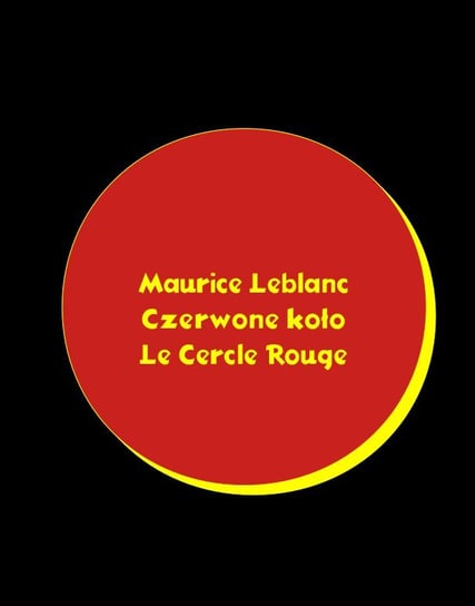 Czerwone koło. Le Cercle rouge Leblanc Maurice
