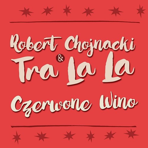 Czerwone Wino Tra La La, Robert Chojnacki