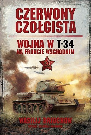 Czerwony czołgista. Wojna w T-34 na froncie wschodnim Briuchow Wasilij, Anisimow Siergiej