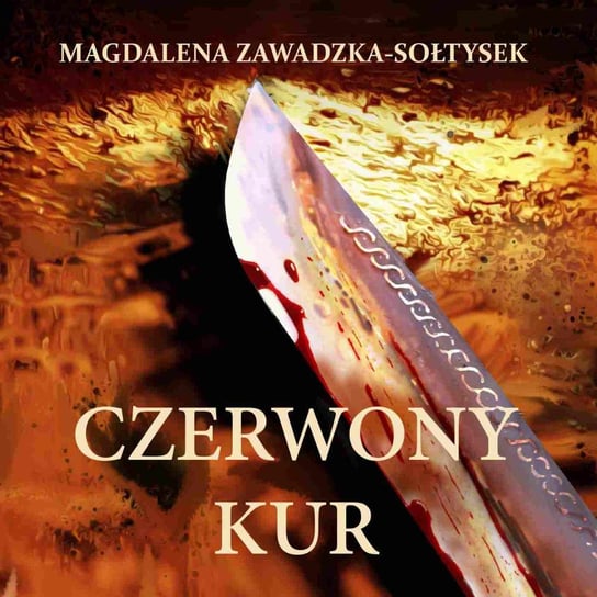 Czerwony kur Zawadzka-Sołtysek Magdalena