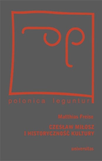 Czesław Miłosz i historyczność kultury Freise Matthias
