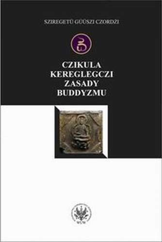 Czikula Kereglegczi. Zasady Buddyzmu Czordżi Sziregetu Guuszi