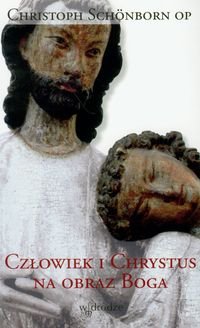Człowiek i Chrystus na obraz Boga Schonborn Christoph