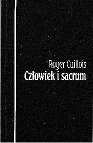 Człowiek i sacrum Caillois Roger