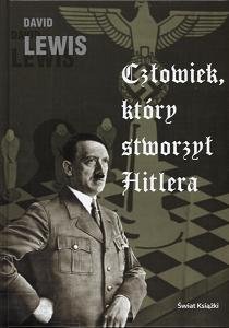 Człowiek, Który Stworzył Hitlera Lewis David