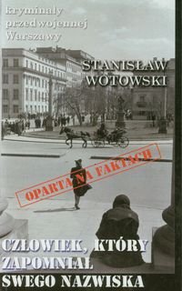 Człowiek, który zapomniał swego nazwiska Wotowski Stanisław A.