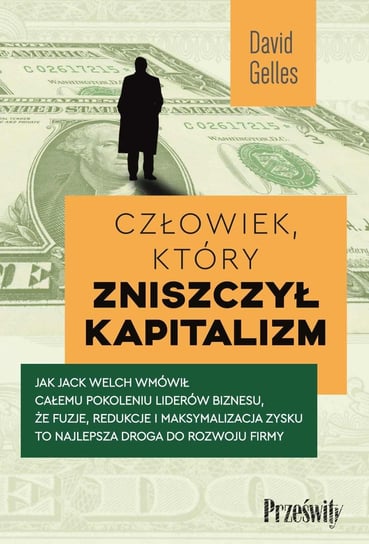 Człowiek, który zniszczył kapitalizm Gelles David