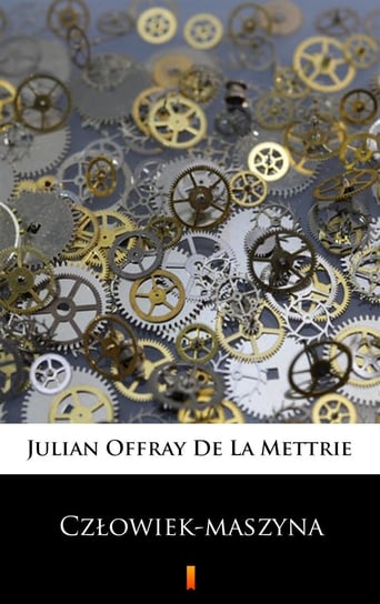 Człowiek-maszyna de La Mettrie Julien Offray