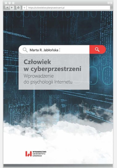 Człowiek w cyberprzestrzeni. Wprowadzenie do psychologii Internetu Jabłońska Marta R.