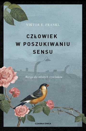 Człowiek w poszukiwaniu sensu. Wersja dla młodych czytelników Viktor E. Frankl