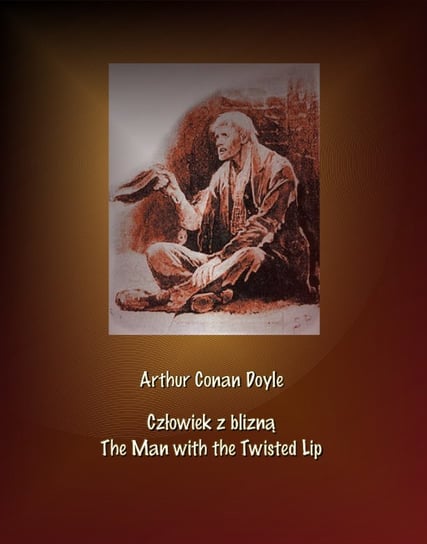 Człowiek z blizną. The Man with the Twisted Lip - ebook epub Doyle Arthur Conan