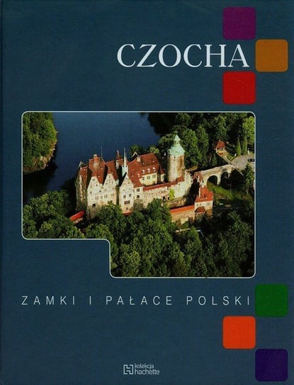 Czocha Zamki i pałace Polski Grębecka Zuzanna, Kudelski Robert, Krawczyk Maciej
