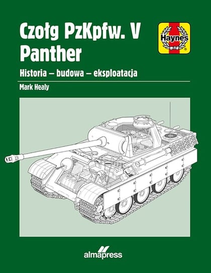 Czołg PzKpfw. V Panther. Historia, budowa, eksploatacja Healy Mark