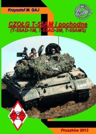 Czołg T-55AM i pochodne (T-55AD-1M, T-55AD-2M, T-55AMS) Gaj Krzysztof M.