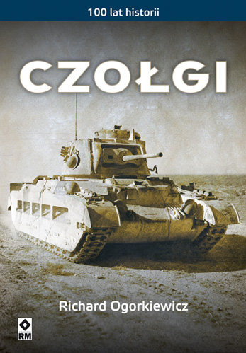 Czołgi. 100 lat historii Ogorkiewicz Richard