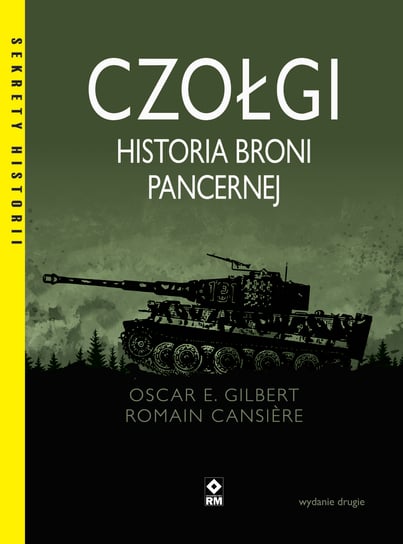Czołgi. Historia broni pancernej Gilbert Oscar E., Cansiere Romain