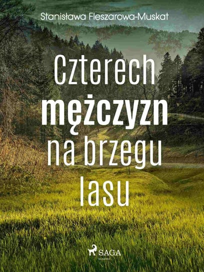 Czterech mężczyzn na brzegu lasu Fleszarowa-Muskat Stanisława