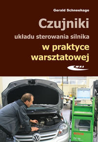 Czujniki układu sterowania silnika w praktyce warsztatowej. Budowa, działanie i diagnozowanie za pomocą oscyloskopu Schneehage Gerald