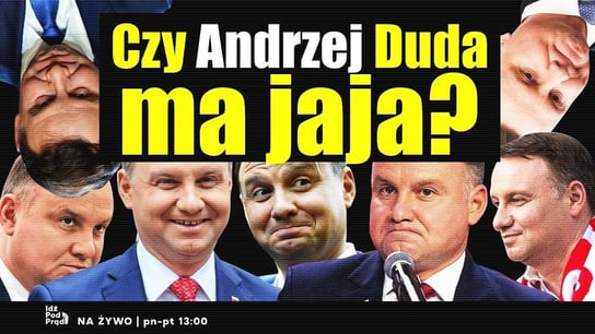 Czy Andrzej Duda ma jaja? - Idź Pod Prąd Na Żywo - podcast Opracowanie zbiorowe