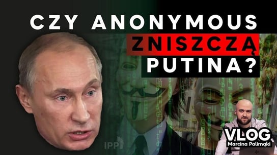 Czy Anonymous zniszczą Putina? VLOG #8 - Idź Pod Prąd Nowości - podcast Opracowanie zbiorowe