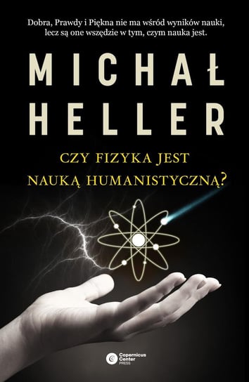 Czy fizyka jest nauką humanistyczną? Heller Michał