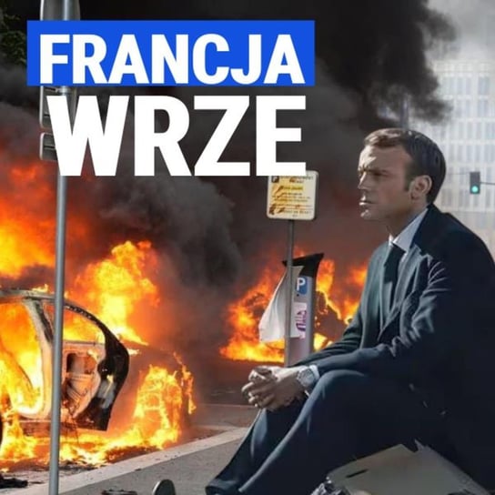 Czy Francja zagraża Europie? Zamieszki w państwie Macrona - przyczyny kryzysu. Jędrzej Bielecki - Układ Otwarty - podcast Janke Igor