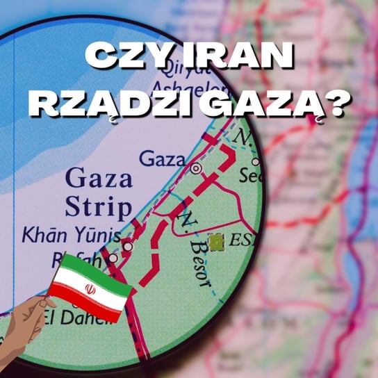 Czy Iran rządzi Gazą? - Stosunkowo Bliski Wschód - podcast Zębala Dominika, Katulski Jakub