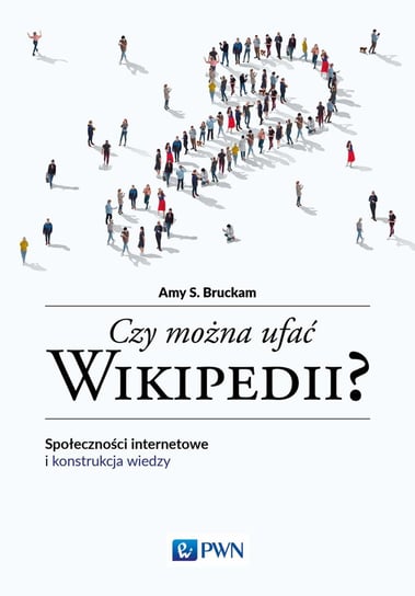Czy można ufać Wikipedii? Amy S. Bruckman