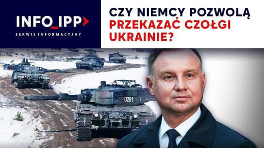 Czy Niemcy pozwolą przekazać czołgi Ukrainie? |Serwis info IPP 2023.01.12 - Idź Pod Prąd Nowości - podcast Opracowanie zbiorowe