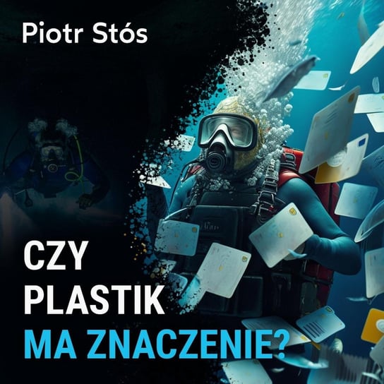 Czy plastik ma znaczenie? - Piotr Stós - Spod Wody - Rozmowy o nurkowaniu, sprzęcie i eventach nurkowych - podcast Porembiński Kamil