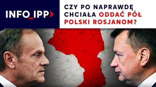 Czy PO naprawdę chciała oddać pół Polski Rosjanom? | Info IPP - Idź Pod Prąd Nowości - podcast Opracowanie zbiorowe