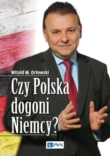 Czy Polska dogoni Niemcy? Orłowski Witold M.