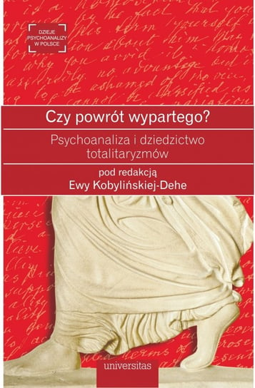 Czy powrót wypartego? Psychoanaliza i dziedzictwo totalitaryzmów Kobylińska-Dehe Ewa