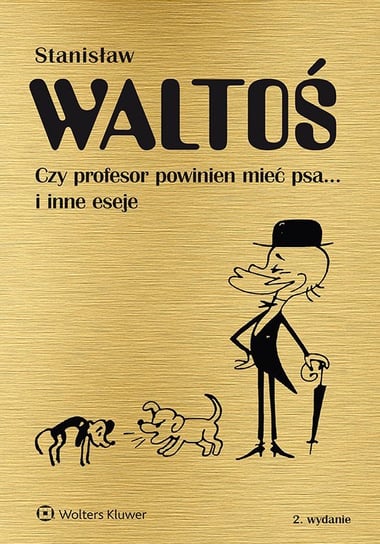 Czy profesor powinien mieć psa... i inne eseje Waltoś Stanisław