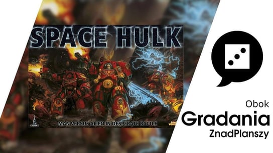 Czy Space Hulk to głupia, losowa gra?  - Gradanie - podcast Opracowanie zbiorowe
