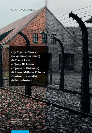 Czy to jest człowiek (Se questo è un uomo) di Primo Levi e Dymy Birkenau (Il fumo di Birkenau) Kutzner Olga