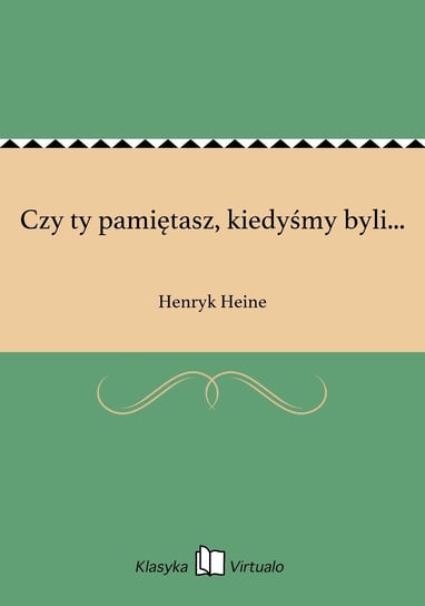 Czy ty pamiętasz, kiedyśmy byli... - ebook epub Heine Henryk