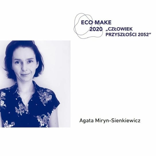 Czy upcykling się opłaca? Agata Miryn-Sienkiewicz - Eco Make podcast konferencji naukowej ASP Łódź - podcast Eco Make