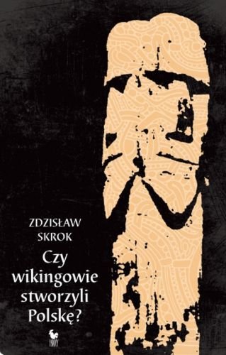 Czy wikingowie stworzyli Polskę? Skrok Zdzisław