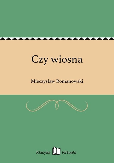 Czy wiosna Romanowski Mieczysław