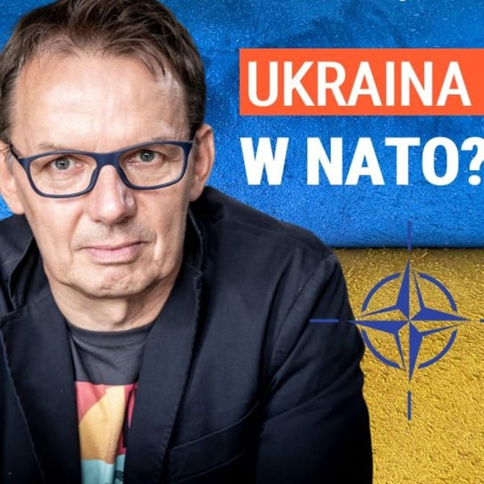 Czy Zachód ma odwagę przyjąć Ukrainę do NATO? - newsletter mówiony Igora Janke Janke Igor