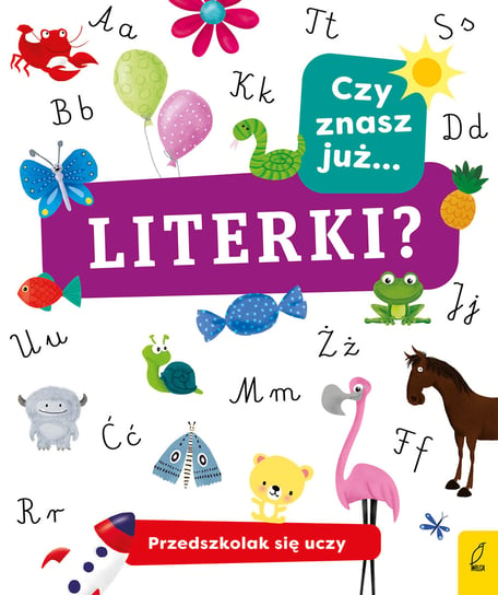 Czy znasz już literki? Przedszkolak się uczy Opracowanie zbiorowe