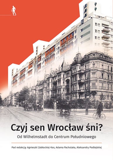 Czyj sen Wrocław śni Opracowanie zbiorowe