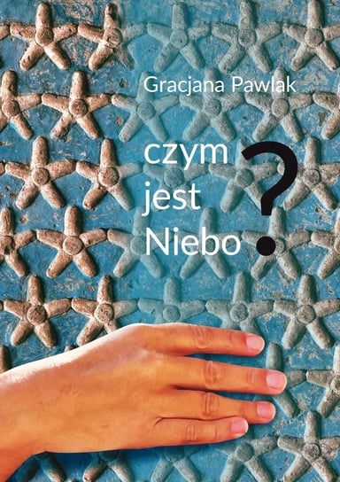 Czym jest niebo? Pawlak Gracjana