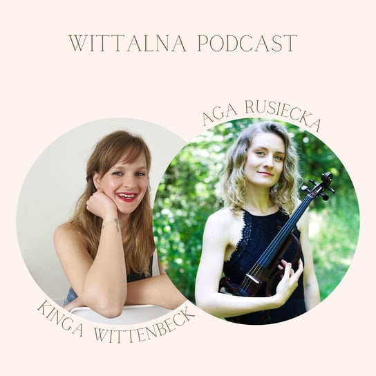 Czym jest pasja i czy nie jest na nią za późno z Agą Rusiecką - Wittalna - podcast Wittenbeck Kinga