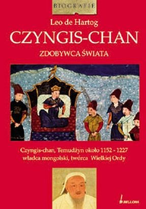 Czyngis-Chan. Zdobywca Świata De Hortog Leo