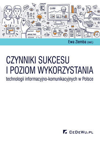 Czynniki sukcesu i poziom wykorzystania technologii informacyjno-komunikacyjnych w Polsce Ziemba Ewa